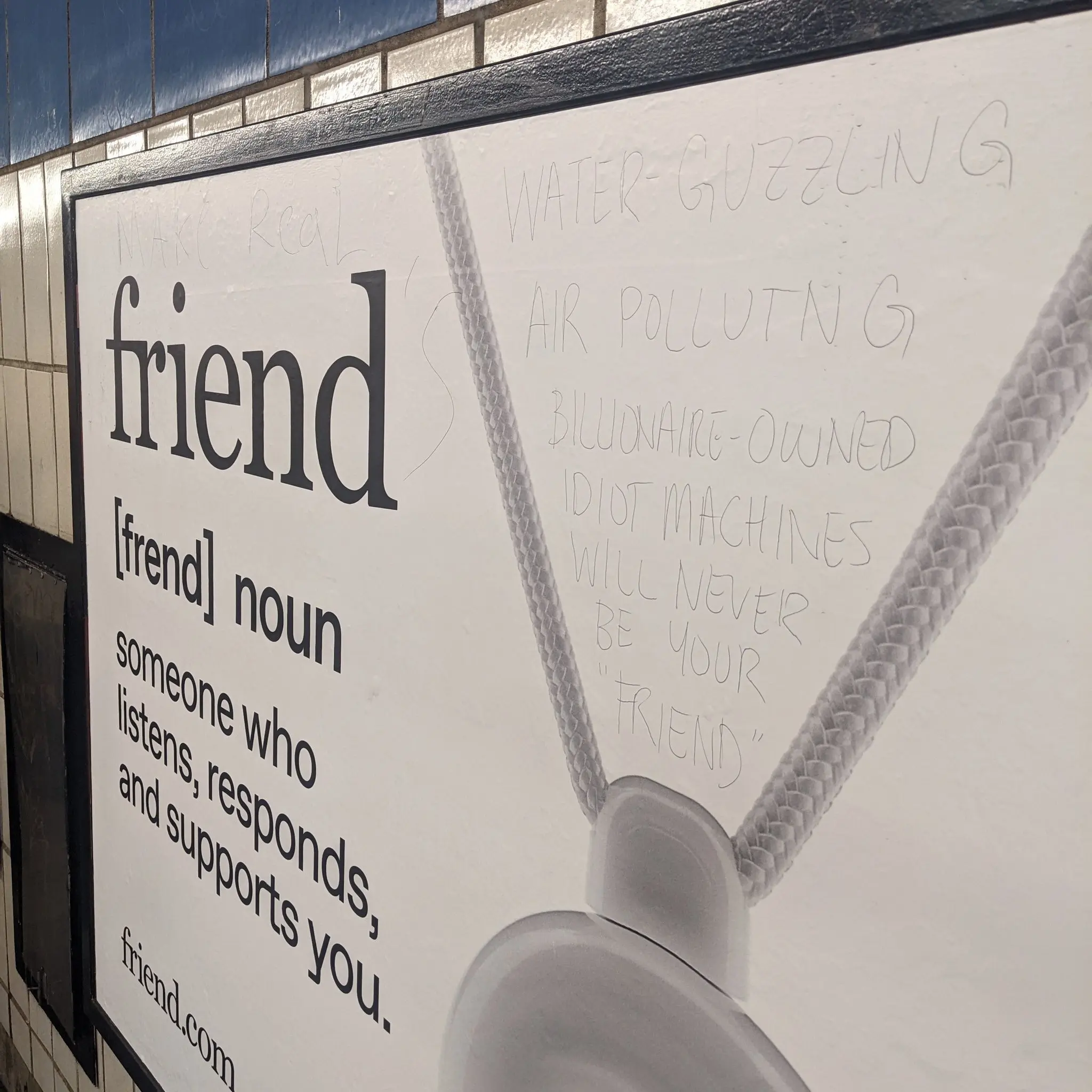 Make Real friends
WATER-GUZZLING AIR POLLUTING BILLIONAIRE-OWNED IDIOT MACHINES WILL NEVER BE YOUR "FRIEND"