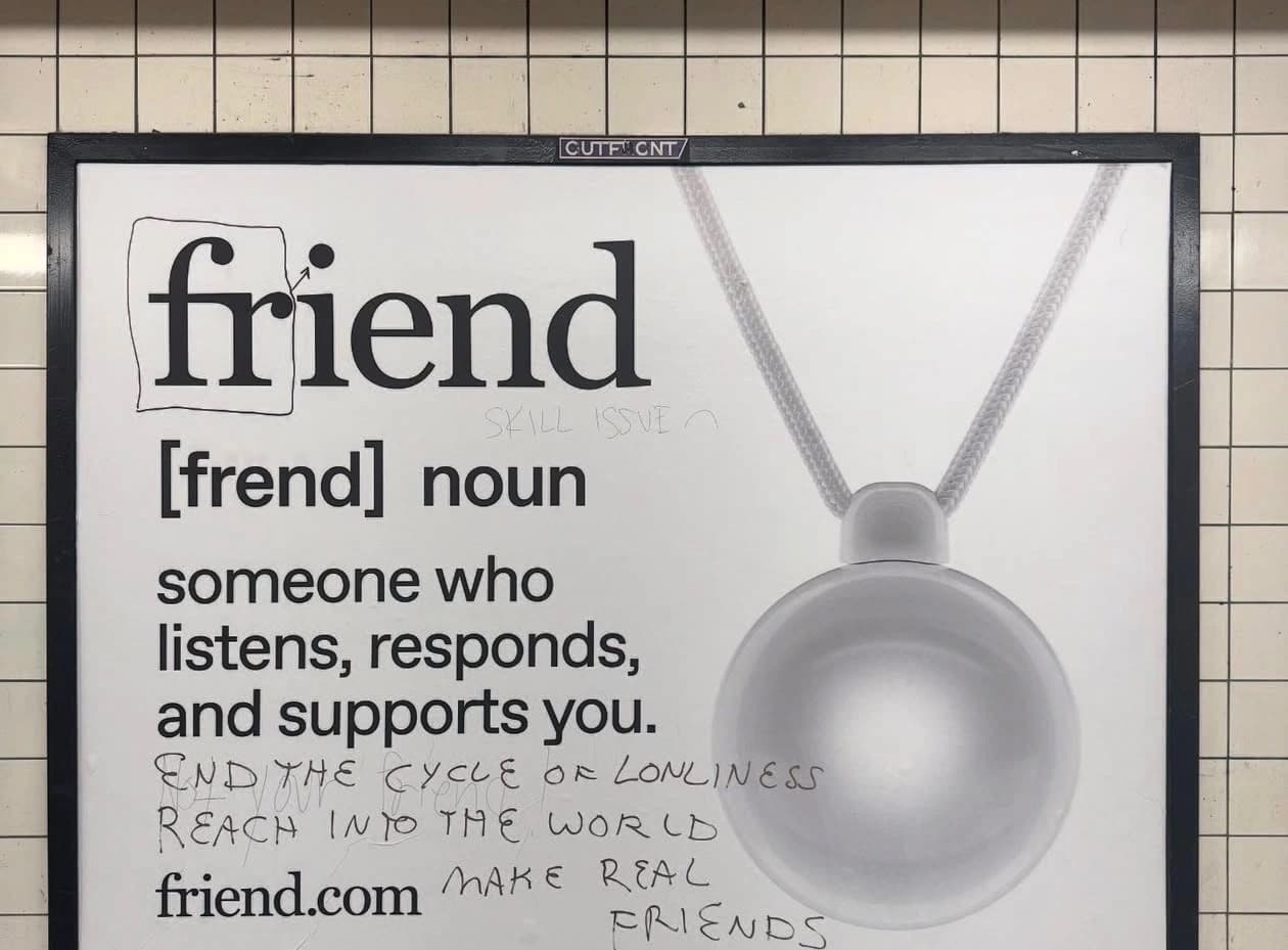 fr → ●
SKILL ISSUE
END THE CYCLE OF LONLINESS
REACH INTO THE WORLD
MAKE REAL FRIENDS